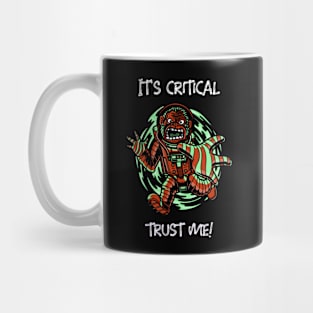 It's Critical Trust Me! Mug